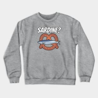 Sardine? Crewneck Sweatshirt